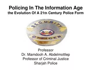 Policing In The Information Age the Evolution Of A 21 th Century Police Form