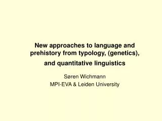 New approaches to language and prehistory from typology, (genetics), and quantitative linguistics