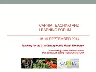 CAPHIA TEACHING AND LEARNING FORUM 18-19 SEPTEMBER 2014