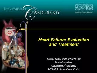 Heart Failure: Evaluation and Treatment Anecita Fadol, PhD, RN,FNP-BC Nurse Practitioner