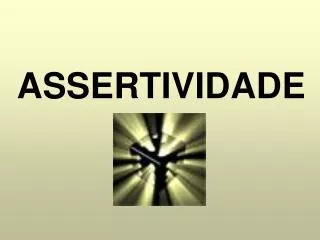 ASSERTIVIDADE