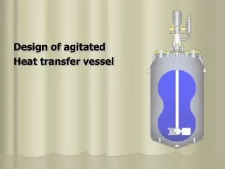 Design of agitated Heat transfer vessel