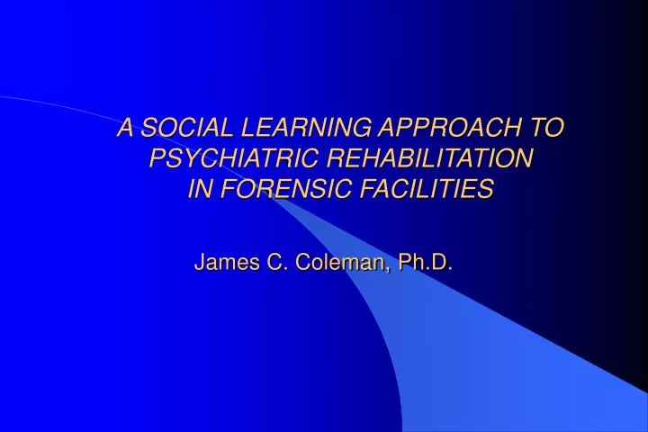 a social learning approach to psychiatric rehabilitation in forensic facilities