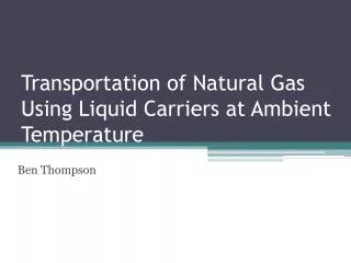 Transportation of Natural Gas Using Liquid Carriers at Ambient Temperature