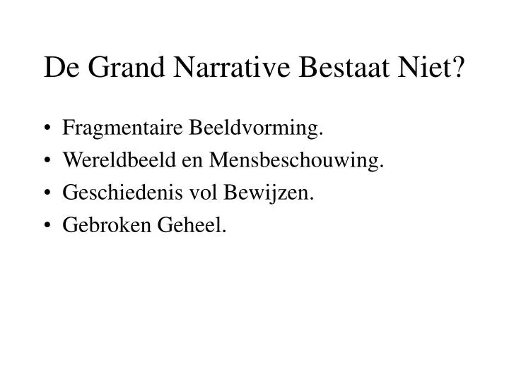 de grand narrative bestaat niet