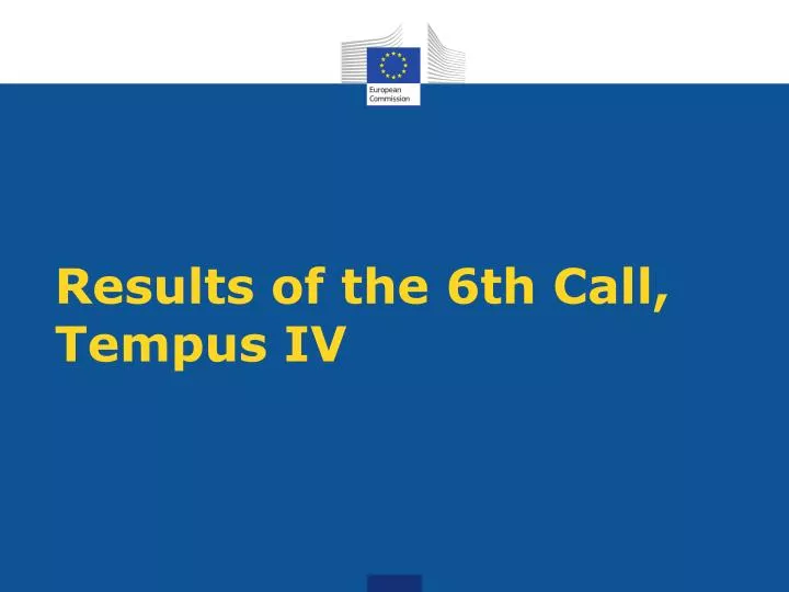 results of the 6th call tempus iv