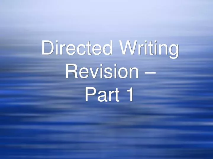 directed writing revision part 1