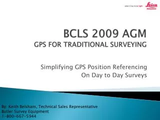 BCLS 2009 AGM GPS FOR TRADITIONAL SURVEYING