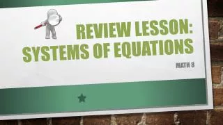 REVIEW LESSON: SYSTEMS OF EQUATIONS