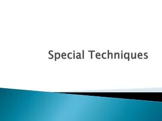 Special Techniques