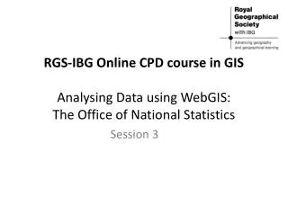 RGS-IBG Online CPD course in GIS Analysing Data using WebGIS: The Office of National Statistics