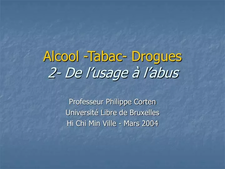 alcool tabac drogues 2 de l usage l abus