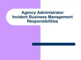 Agency Administrator Incident Business Management Responsibilities