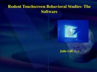 Rodent Touchscreen Behavioral Studies- The Software