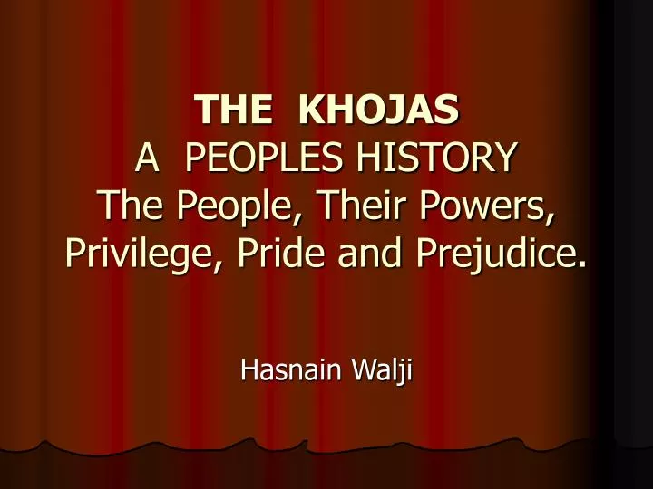 the khojas a peoples history the people their powers privilege pride and prejudice