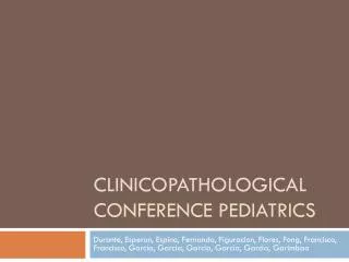 CLINICOPATHOLOGICAL CONFERENCE PEDIATRICS