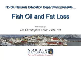 Nordic Naturals Education Department presents… Fish Oil and Fat Loss