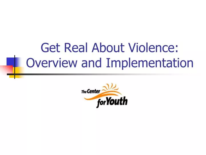 get real about violence overview and implementation