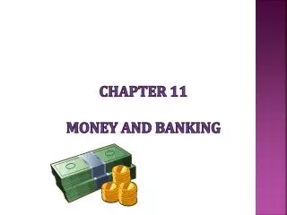 CHAPTER 11 MONEY AND BANKING