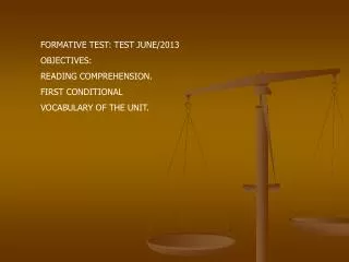 FORMATIVE TEST: TEST JUNE/2013 OBJECTIVES: READING COMPREHENSION. FIRST CONDITIONAL