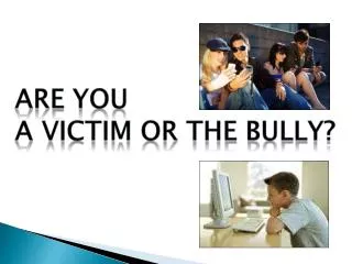 Are you A Victim or the Bully?