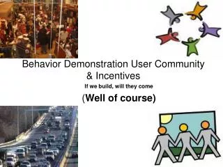 Behavior Demonstration User Community &amp; Incentives
