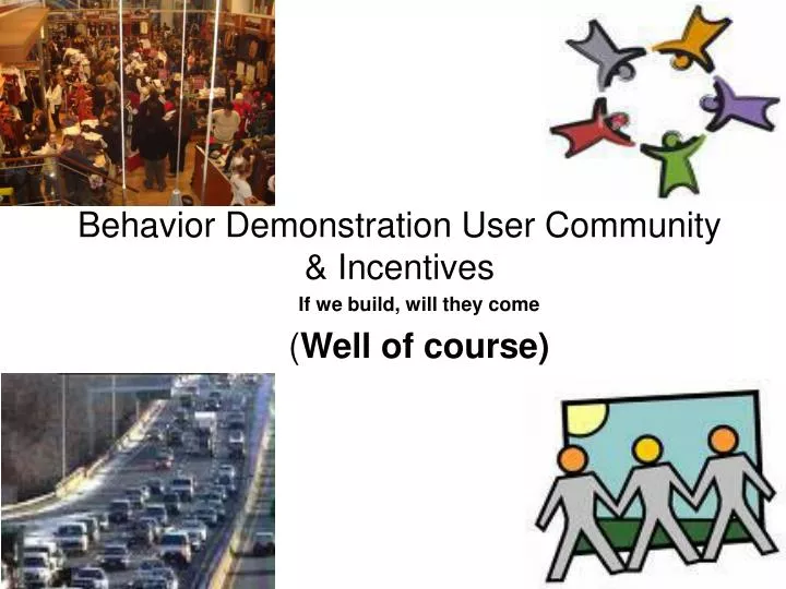 behavior demonstration user community incentives
