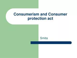 Consumerism and Consumer protection act