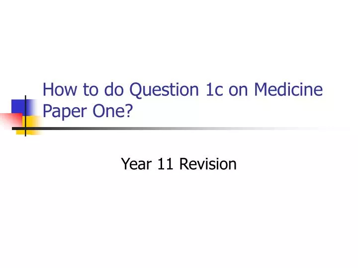 how to do question 1c on medicine paper one