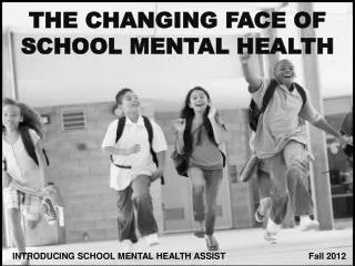 THE CHANGING FACE OF SCHOOL MENTAL HEALTH