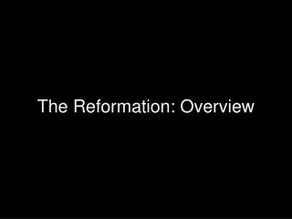 The Reformation: Overview