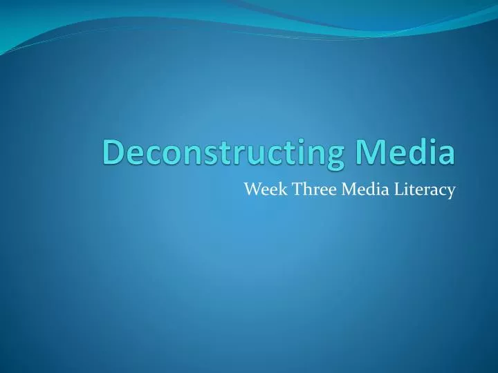 deconstructing media