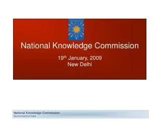 National Knowledge Commission 19 th January, 2009 New Delhi