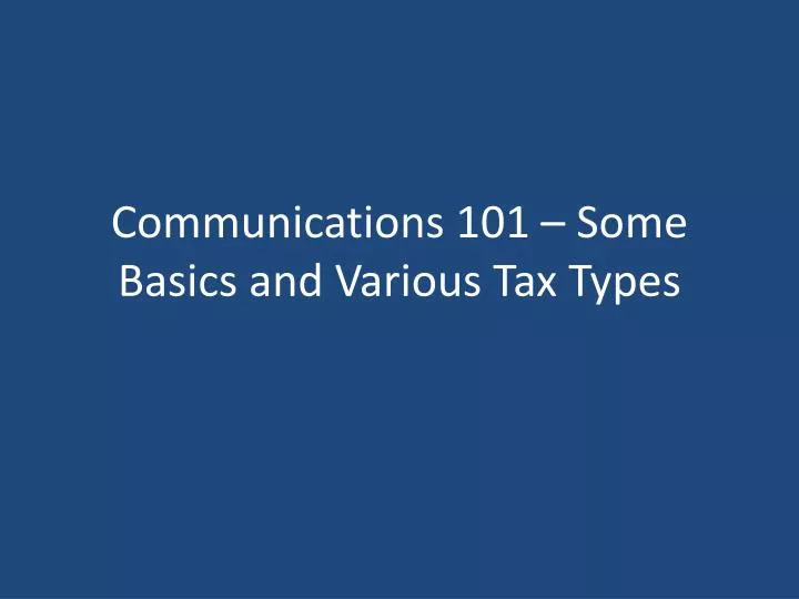 communications 101 some basics and various tax types