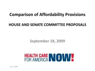 Comparison of Affordability Provisions HOUSE AND SENATE COMMITTEE PROPOSALS