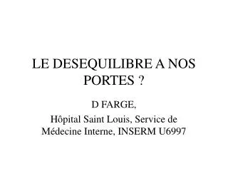 le desequilibre a nos portes