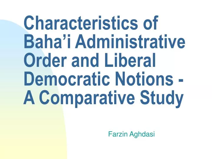 characteristics of baha i administrative order and liberal democratic notions a comparative study