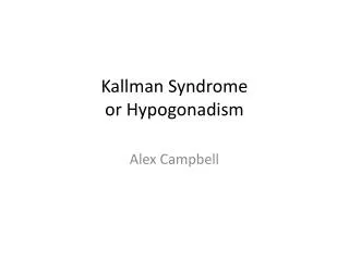 Kallman Syndrome or Hypogonadism