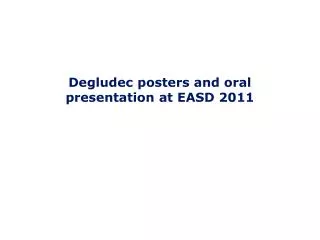 Degludec posters and oral presentation at EASD 2011