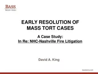 EARLY RESOLUTION OF MASS TORT CASES A Case Study: In Re: NHC-Nashville Fire Litigation