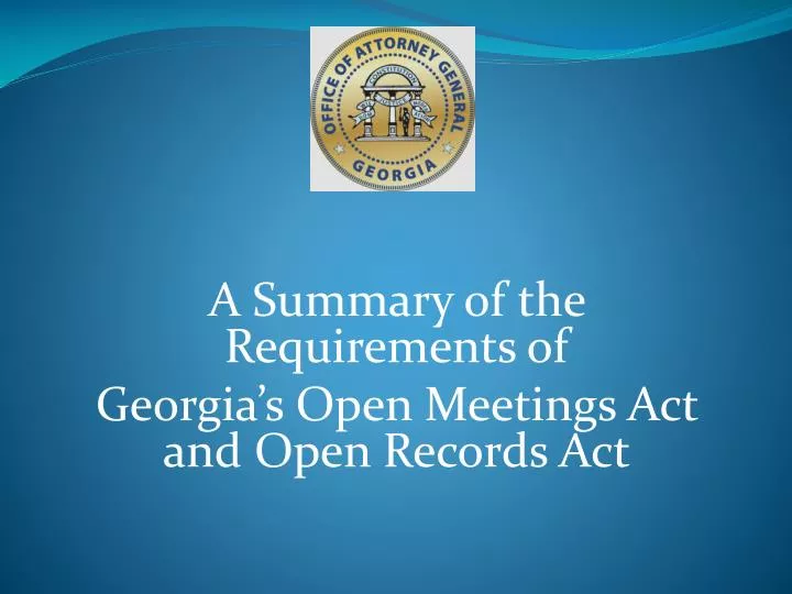 a summary of the requirements of georgia s open meetings act and open records act