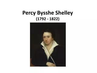 Percy Bysshe Shelley (1792 - 1822)