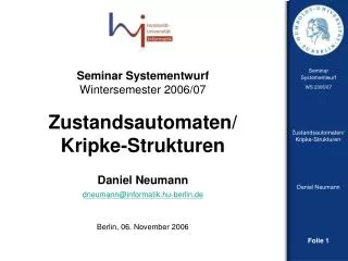Seminar Systementwurf Wintersemester 2006/07 Zustandsautomaten/ Kripke-Strukturen