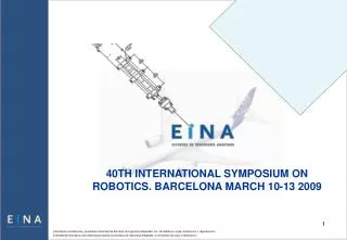 40TH INTERNATIONAL SYMPOSIUM ON ROBOTICS. BARCELONA MARCH 10-13 2009