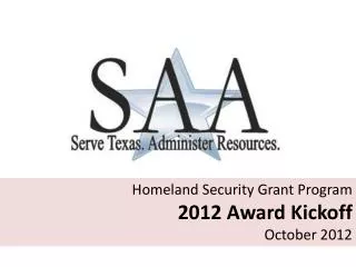 Homeland Security Grant Program 2012 Award Kickoff October 2012