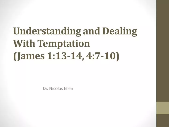 understanding and dealing with temptation james 1 13 14 4 7 10