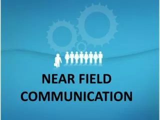NEAR FIELD COMMUNICATION