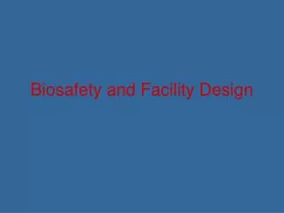 Biosafety and Facility Design