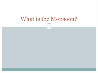 What is the Monsoon?