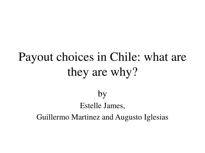payout choices in chile what are they are why
